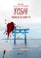 Yoshi. Cronache di vendetta di Beppe Caputo edito da EBS Print