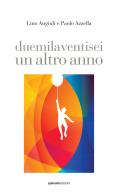 Duemilaventisei un altro anno. Ediz. illustrata di Lino Angiuli edito da Quorum Edizioni