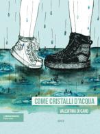 Come cristalli d'acqua di Valentina Di Caro edito da isenzatregua