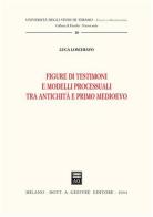 Figure di testimoni e modelli processuali tra antichità e primo Medioevo di Luca Loschiavo edito da Giuffrè