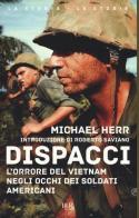 Dispacci. L'orrore del Vietnam. Negli occhi dei soldati americani di Michael Herr edito da Rizzoli