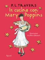 In cucina con Mary Poppins di P. L. Travers edito da Rizzoli