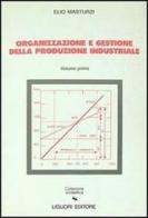 Organizzazione e gestione della produzione industriale vol.1 di Elio Masturzi edito da Liguori