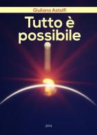 Tutto è possibile di Giuliano Astolfi edito da Youcanprint