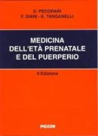 Medicina dell'età prenatale e del puerperio di Domenico Pecorari, Franco Diani, Enrico Tanganelli edito da Piccin-Nuova Libraria