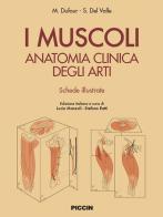 I muscoli. Anatomia clinica degli arti. Shede illustrate di M. Dufour, S. Del Valle edito da Piccin-Nuova Libraria