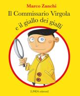 Il commissario Virgola e il giallo dei gialli. Ediz. illustrata di Marco Zanchi edito da Linea Edizioni