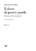 Il dono di povere parole. Orientamenti di vita spirituale vol. 1-4 di Ezio Franceschini edito da Vita e Pensiero