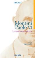 La missione di educare di Paolo VI edito da La Scuola SEI