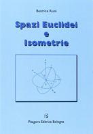 Spazi euclidei e isometrie di Beatrice Ruini edito da Pitagora