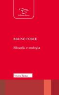 Filosofia e teologia di Bruno Forte edito da Morcelliana