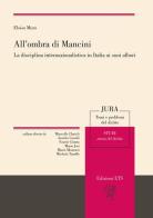All'ombra di Mancini. La disciplina internazionalistica in Italia ai suoi albori di Eloisa Mura edito da Edizioni ETS