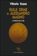 Sulle orme di Alessandro Magno. Ai confini con la Cina di Vittorio Russo edito da L'Autore Libri Firenze