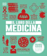 Il libro della medicina. Grandi idee spiegate in modo semplice edito da Gribaudo