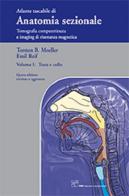 Atlante tascabile di anatomia sezionale. Tomografia computerizzata e imaging di risonanza magnetica vol.1 di T. B. Moeller, E. Reif edito da CIC Edizioni Internazionali