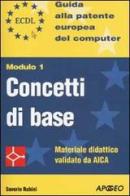 ECDL. Guida alla patente europea del computer. Modulo 1: concetti di base di Saverio Rubini edito da Apogeo