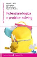 Potenziare logica e problem solving di Antonio Calvani, Marta Pellegrini, Andrea Peru edito da Carocci