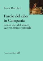 Parole del cibo in Campania. Cento voci del lessico gastronomico regionale di Lucia Buccheri edito da Cesati