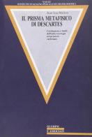 Il prisma metafisico di Descartes. Costituzione e limiti dell'onto-teologia nel pensiero cartesiano di Jean-Luc Marion edito da Guerini e Associati