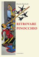 Ritrovare Pinocchio di Daniela Marcheschi edito da Luni Editrice