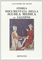 Storia documentata della Scuola medica di Salerno di Salvatore De Renzi edito da Ripostes