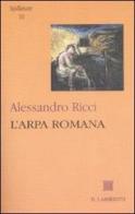 L' arpa romana di Alessandro Ricci edito da Il Labirinto