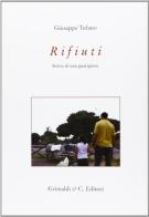 Rifiuti. Storia di una guarigione di Giuseppe Tufano edito da Grimaldi & C.