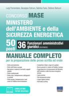Concorso MASE. Ministero dell'Ambiente e della Sicurezza energetica. 50 posti. 36 funzionari amministrativi giuridici. Manuale completo per la preparazione delle pro di Luigi Tramontano, Giuseppe Cotruvo, Sabrina Fazio edito da Maggioli Editore