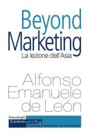 Beyond marketing. La lezione dell'Asia di Alfonso Emanuele De León edito da Franco Angeli