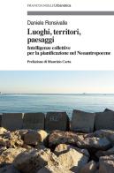 Luoghi, territori, paesaggi. Intelligenze collettive per la pianificazione nel Neoantropocene di Daniele Ronsivalle edito da Franco Angeli