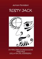 Rusty Jack di Adriano Parmigiani edito da Youcanprint