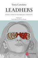 Leadhers. Donne e storie di straordinaria normalità di Tonia Cartolano edito da Santelli