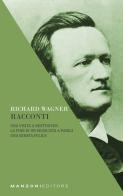 Racconti: Una visita a Beethoven-La fine di un musicista a Parigi-Una serata felice di Richard Wagner edito da Manzoni Editore