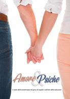 Amore & Psiche. Il ruolo dell'aromaterapia nel gioco di coppia e nell'arte della seduzione edito da Edizioni Olidee