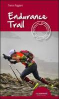 Endurance trail. Preparasi, partecipare, sopravvivere di Franco Faggiani edito da Idea Montagna Edizioni