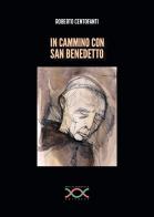 In cammino con san Benedetto di Roberto Centofanti edito da Paola Caramella Editrice