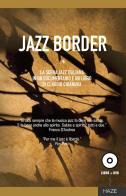 Jazz border. Il jazz in Italia. Con DVD video di Claudio Chianura edito da Auditorium