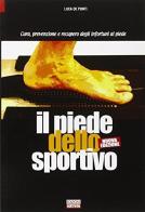 Il piede dello sportivo. Cura, prevenzione e recupero degli infortuni al piede di Luca De Ponti edito da Correre