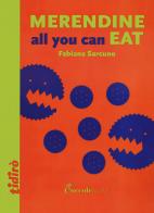 Merendine all you can eat di Fabiana Sarcuno edito da Coccole Books