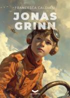 Jonas Grinn di Francesca Caldiani edito da La Corte Editore