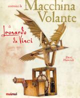 La macchina volante di Leonardo da Vinci di David Hawcock edito da Nuinui