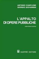 L' appalto di opere pubbliche di Antonio Cianflone, Giorgio Giovannini edito da Giuffrè