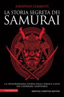 La storia segreta dei samurai di Jonathan Clements edito da Newton Compton Editori