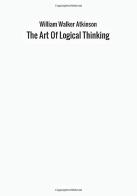 The art of logical thinking di William Walker Atkinson edito da StreetLib