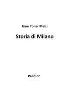 Storia di Milano di Gino Toller Melzi edito da Passione Scrittore selfpublishing