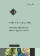 Briciole filosofiche. Ovvero un poco di filosofia. Nuova ediz. di Søren Kierkegaard edito da Morcelliana