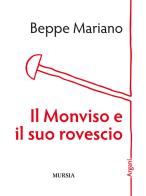 Il Monviso e il suo rovescio di Beppe Mariano edito da Ugo Mursia Editore