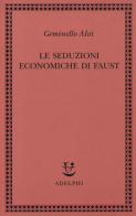 Le seduzioni economiche di Faust di Geminello Alvi edito da Adelphi