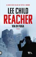 Via di fuga di Lee Child edito da TEA