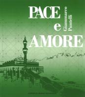 Pace e amore. Ediz. italiana, inglese, araba e turca di Giammarco Puntelli edito da Cairo Publishing